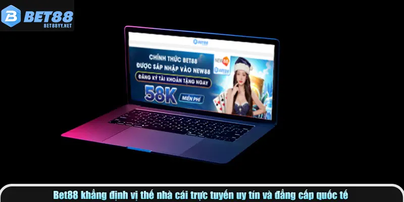 Bet88 khẳng định vị thế nhà cái trực tuyến uy tín và đẳng cấp quốc tế