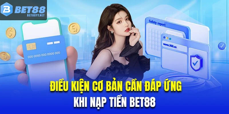 Giao diện nạp tiền BET88 trực quan và dễ thao tác.