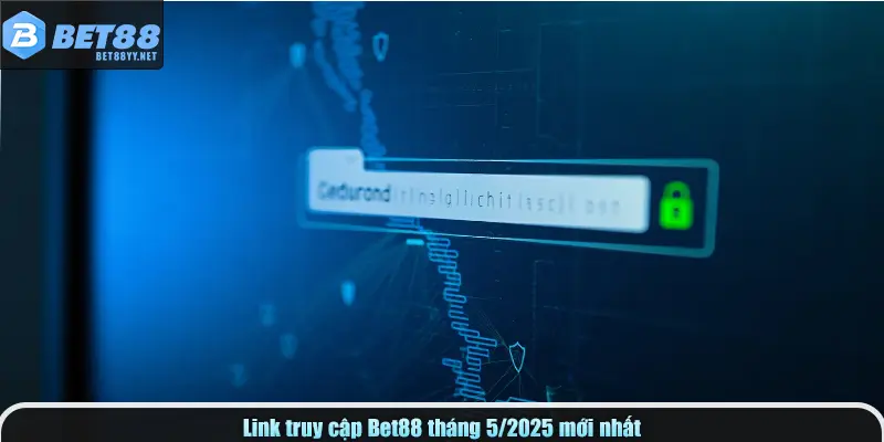 Link truy cập Bet88 tháng 5/2025 mới nhất