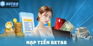 Nạp Tiền BET88